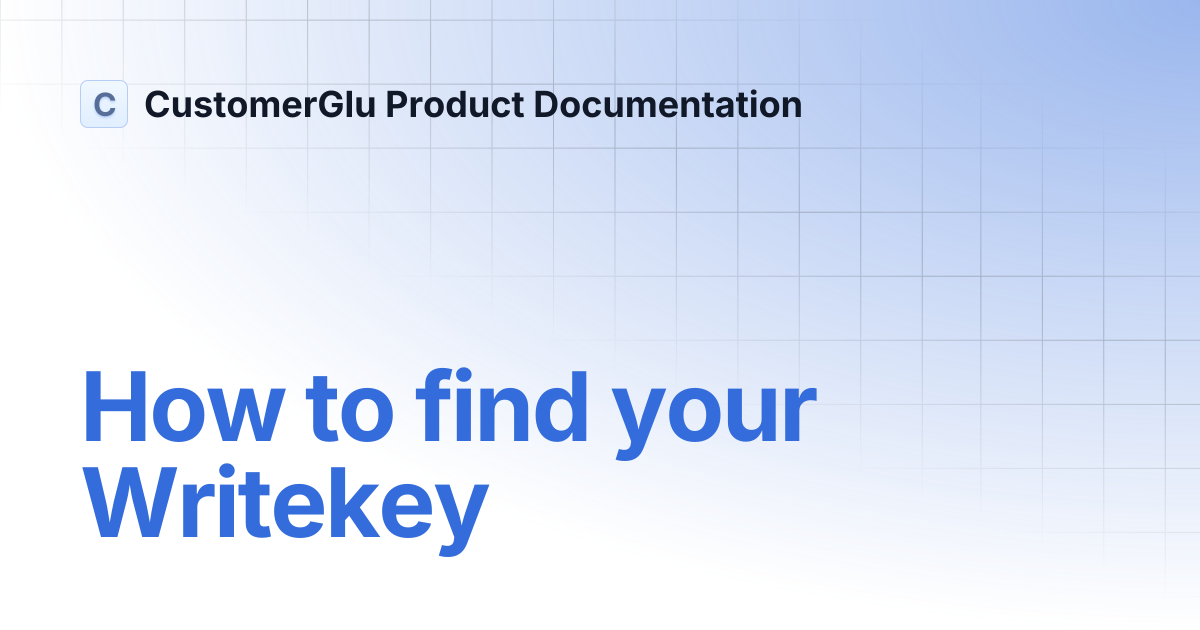 How to find your Writekey | CustomerGlu Product Documentation
